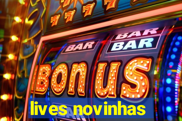 lives novinhas